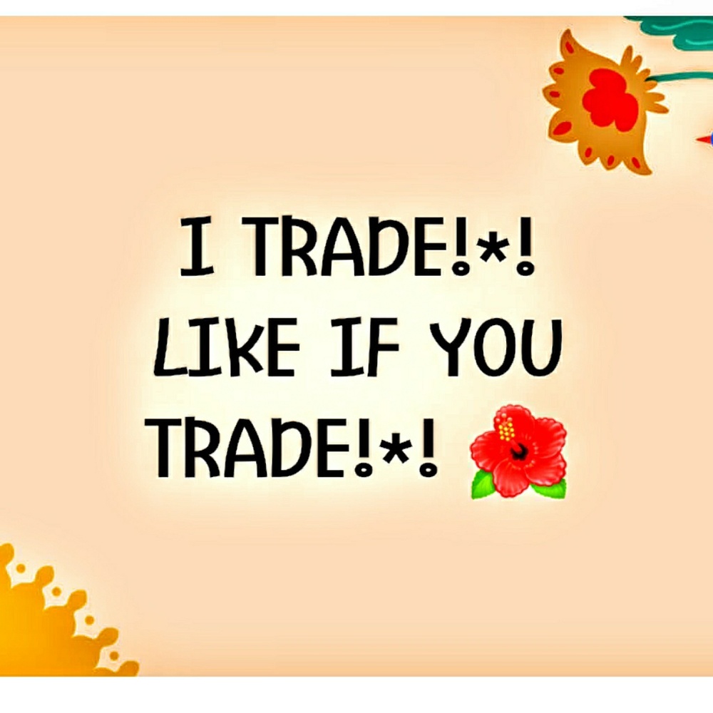 I TRADE!!! LET ME KNOW IF YOU TRADE ALSO!!